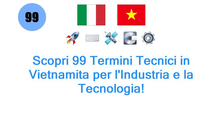 Scopri 99 Termini Tecnici in Vietnamita per lIndustria e la Tecnologia!